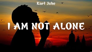 I Am Not Alone  Kari Jobe Lyrics  Thrive Gracious Tempest No Longer Slaves [upl. by Akerley]