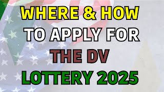 Where To And How To Apply For DV Lottery 2025  Green Card Lottery Application [upl. by Anyal]