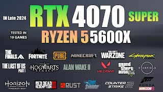 RTX 4070 Super  Ryzen 5 5600X  Test in 19 Games  RTX 4070 S Gaming [upl. by Ecal694]