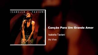 Isabella Taviani  Ao Vivo  Canção Para um Grande Amor  2005 [upl. by Anitnauq879]