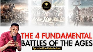 4 FUNDMENTAL BATTLES OF THE AGES  APOSTLE EDU UDECHUKWU [upl. by Most]