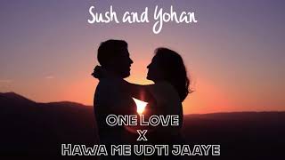 One Love X Hawa me udti jaaye Sush and Yohan mashup Full version [upl. by Imar]