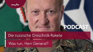 243 Die russische OreschnikRakete  Podcast Was tun Herr General  MDR [upl. by Archibald]