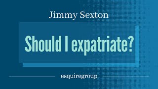 Should I Expatriate [upl. by Gerek53]