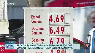 PROCON SC monitora aumento no preço dos combustíveis e investiga práticas abusivas [upl. by Marchal951]