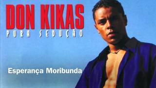 Don Kikas  Esperança Moribunda 1997 [upl. by Miharba]