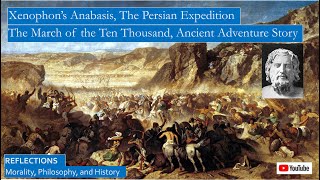 Xenophon’s Anabasis The Persian Expedition an Ancient Greek Adventure Story [upl. by Fishman]