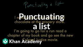 Punctuating a list  Punctuation  Grammar  Khan Academy [upl. by Eirena363]