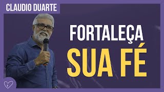 Cláudio Duarte  Como fortalecer sua FÉ [upl. by Cyler]