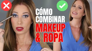 ERRORES Y REGLAS PARA COMBINAR LA ROPA CON EL MAKEUP Desirée Lowry [upl. by Ainedrag]