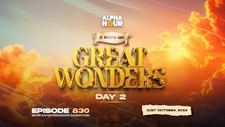 ALPHA HOUR EPISODE 830  2 DAYS OF GREAT WONDERS DAY 2  31ST OCTOBER2024 [upl. by Esimorp10]