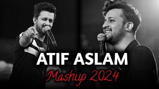 Atif aslam Mashup 2024  Tu jaane na  Atif aslam all song  Relaxing lofi Mashup [upl. by Perri]