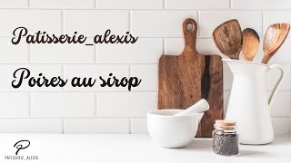 Recette de poires au sirop by patisseriealexis [upl. by Sedgewake962]