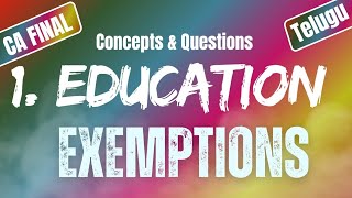 Education  Exemptions  Uttej  ICAI Questions CA FINAL IDT [upl. by Hnim]