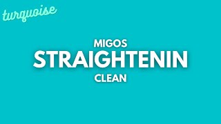 Migos  Straightenin Clean  Lyrics [upl. by Dnaltiak]