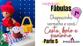 Amigurumis do conto Chapeuzinho Vermelho  Vídeo 5  Cesta bolo e paninho [upl. by Findlay722]