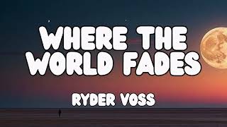 RYDER VOSS  Where the World Fades LYRICS VIDEO [upl. by Neetsyrk]