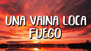 Fuego  Una Vaina Loca LetraLyrics [upl. by Wetzell]