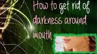 How to get rid of darkness around mouth [upl. by Shimberg]