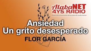 ANSIEDAD UN GRITO DESESPERADO  FLOR GARCÍA [upl. by Idissak550]