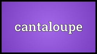 Cantaloupe Meaning [upl. by Anad]