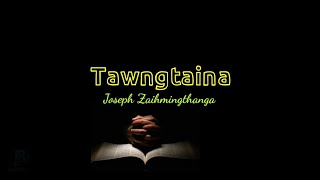 Joseph Zaihmingthanga  Tawngtaina lyric  Pathianhla [upl. by Gosser]