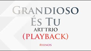 GRANDIOSO ÉS TU  ArtTrio Playback com Letra [upl. by Danuloff]