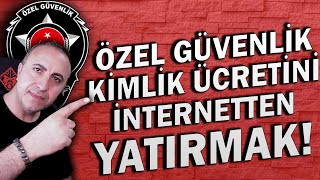 Özel Güvenlik Kimlik Ücretini İnternetten Yatırma [upl. by Fradin]