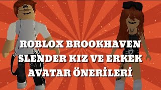 ROBLOX BROOKHAVEN SLENDER KIZ VE ERKEK AVATAR ÖNERİLERİ [upl. by Halda304]