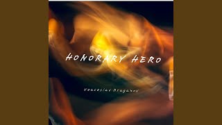 Honorary Hero [upl. by Henn]