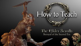 How to Teach The Elder Scrolls Betrayal of the Second Era [upl. by Becht]