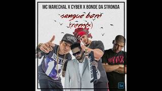 MC Marechal x Cyber x Bonde da Stronda  Sangue Bom RMX [upl. by Stedmann]