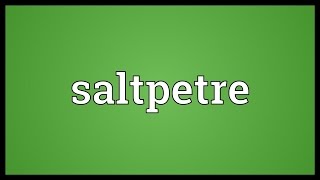 Saltpetre Meaning [upl. by Woodrow]