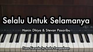 Selalu Untuk Selamanya  Hanin Dhiya amp Stevan Pasaribu  Piano Karaoke by Andre Panggabean [upl. by Somerville]