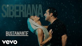 Bustamante  La Siberiana Video Oficial [upl. by Dyoll]