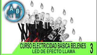 🟢 CURSO ELECTRICIDAD BÁSICA PARA BELENES 3  LED DE EFECTO LLAMA [upl. by Eyaf]