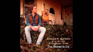 Andrew Combs  Too Stoned to Cry [upl. by Aiouqahs]