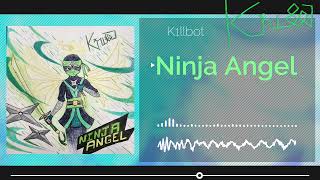 K1llbot  Ninja Angel [upl. by Acirretal]