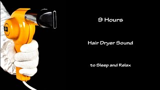 Hair Dryer Sound 263  Visual ASMR  9 Hours White Noise to Sleep and Relax [upl. by Nimajneb]