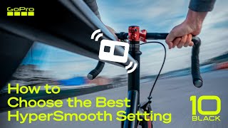 GoPro HERO10 How to Choose the Best HyperSmooth Setting [upl. by Dessma]