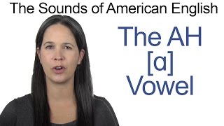 American English  AH ɑ Vowel  How to make the AH Vowel [upl. by Jessy]