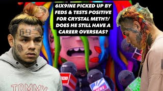 6IX9INE PICKED UP BY FEDS amp TESTS POSITIVE FOR CRYSTAL METH DOES HE STILL HAVE A CAREER OVERSEAS [upl. by Hartzell]