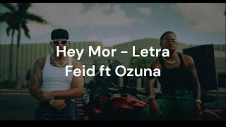 Hey Mor Ozuna ft Feid  Letra [upl. by Heinrich]