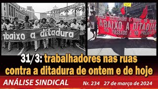 313 trabalhadores nas ruas contra a ditadura de ontem e de hoje  Análise Sindical nº233  20324 [upl. by Orat]