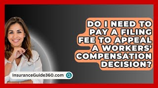 Do I Need to Pay a Filing Fee to Appeal a Workers Compensation Decision  InsuranceGuide360com [upl. by Aekan212]