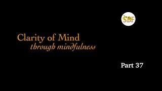 Clarity of Mind through Mindfulness  Part 37  Jan 24 [upl. by Llered681]