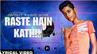 HARSHIT X HARD WORK Lyrics  RASTE HAIN KATHIN PER HIMMAT NA HAR  NEW SONG 2024 [upl. by Ahsekram]