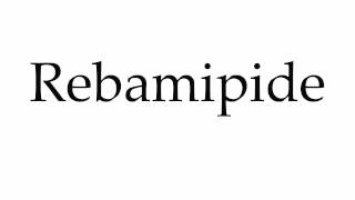 How to Pronounce Rebamipide [upl. by Retsub372]