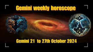 Gemini 21 to 27th October 2024 horoscopeGemini October 3rd week horoscope Gemini weekly horoscope [upl. by Foley723]