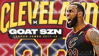 LeBron James 201718 Season Was ALLTIME GREAT 👑🐐 GOAT SZN [upl. by Akel427]